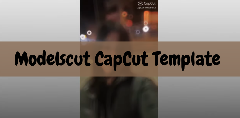 modelscut-capcut-template-link-updated-capmod